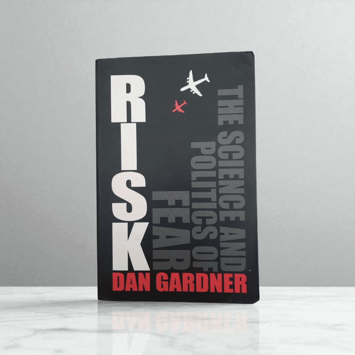 Risk: The Science and Politics of Fear – Dan Gardner (2008) - Books Worth Keeping