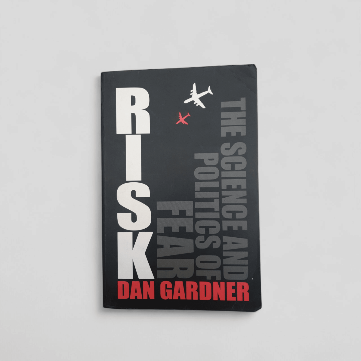 Risk: The Science and Politics of Fear – Dan Gardner (2008) - Books Worth Keeping