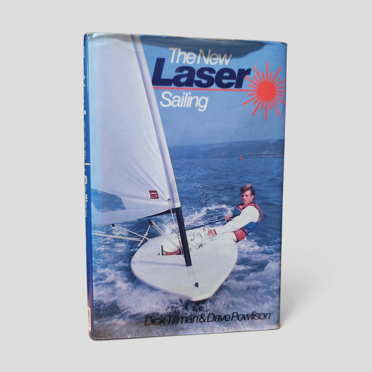 The New Laser Sailing by Dick Tillman and Dave Powlison