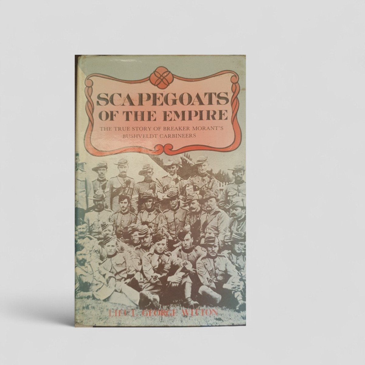 Scapegoats of the Empire: The True Story of Breaker Morant's Bushveldt Carbineers - Books Worth Keeping