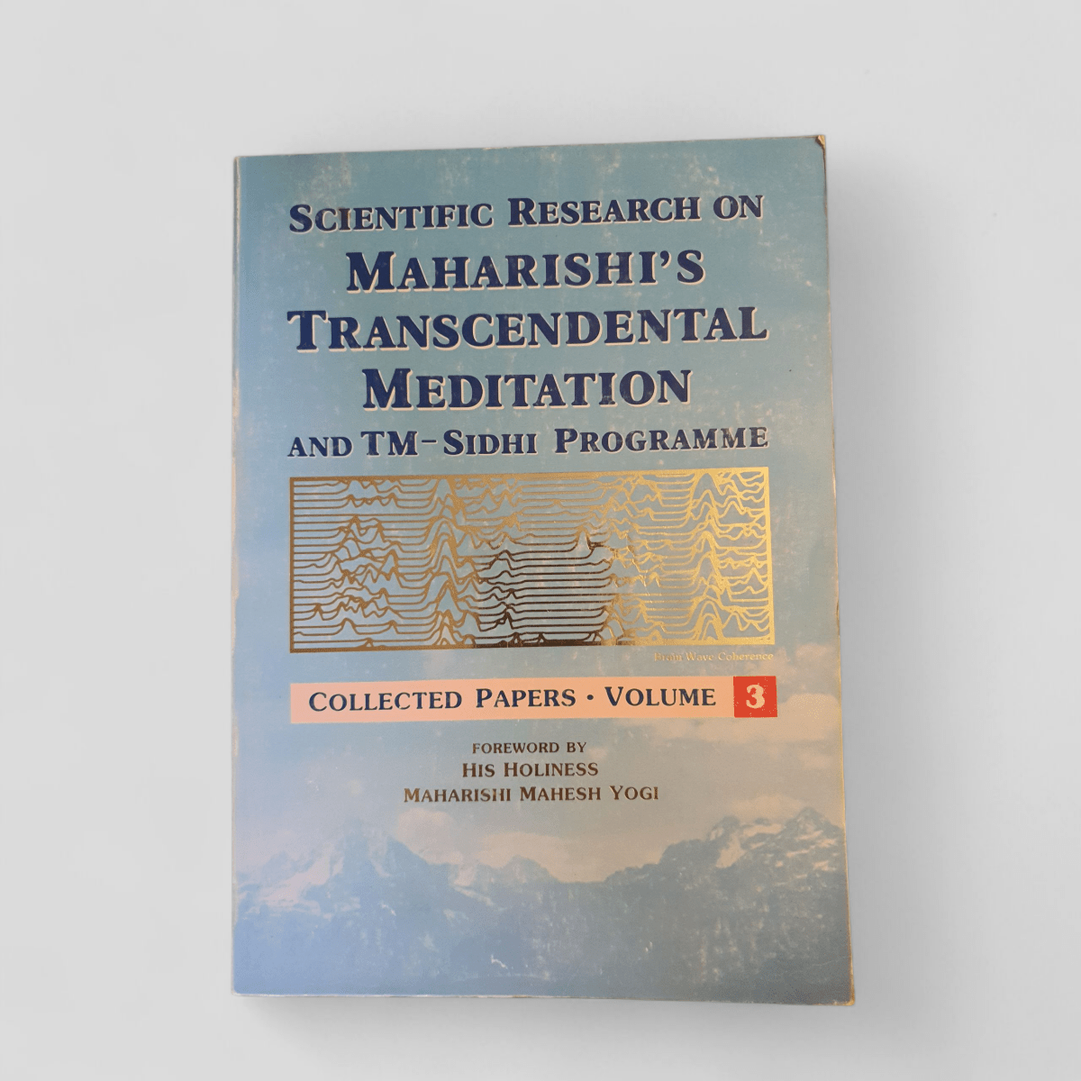 Scientific Research on Maharishi's Transcendental Meditation and TM - Sidhi Programme: Collected Papers Volume 3 - Books Worth Keeping