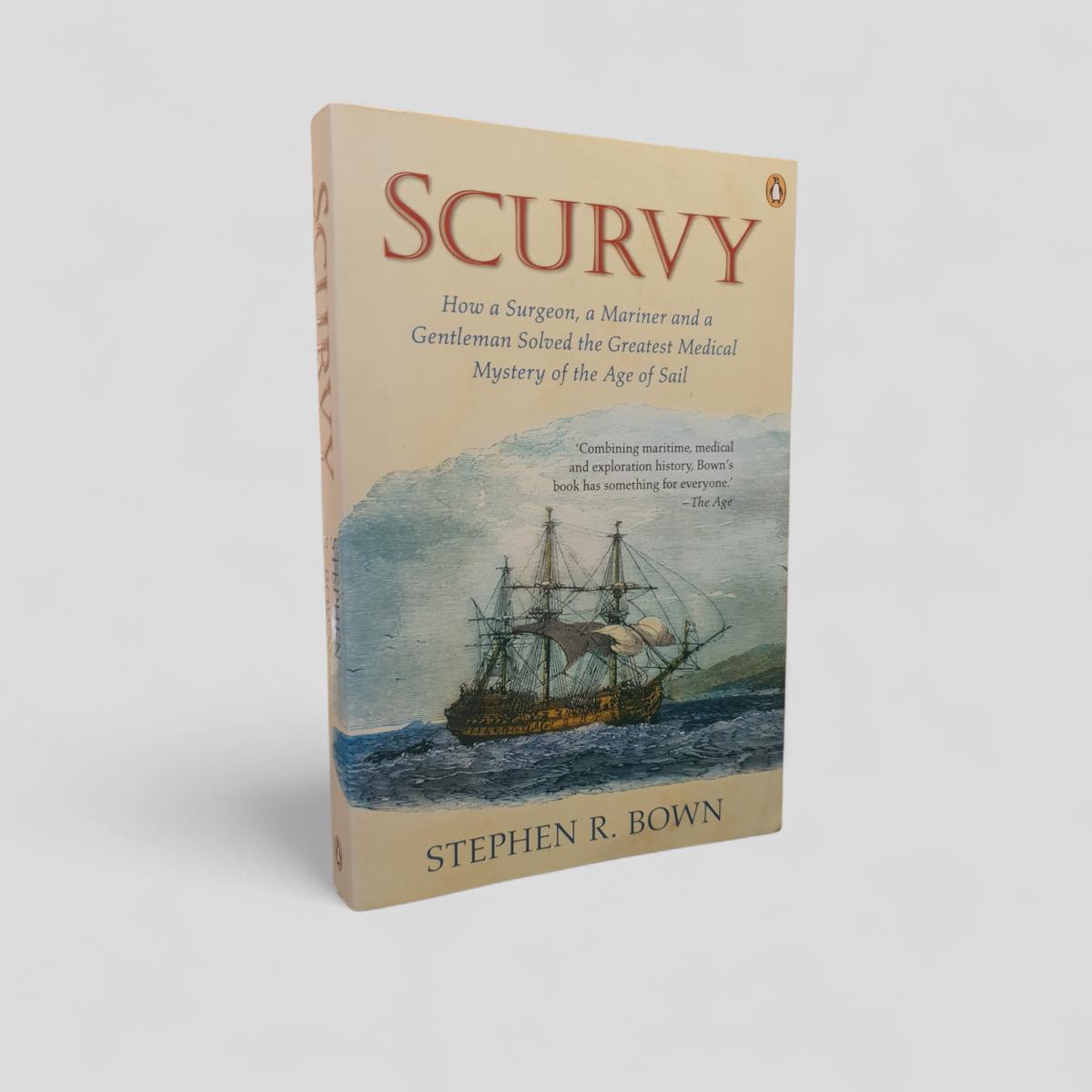 Scurvy: How a Surgeon, a Mariner and a Gentleman Solved the Greatest Medical Mystery of the Age of Sail by Stephen R. Bown - Books Worth Keeping