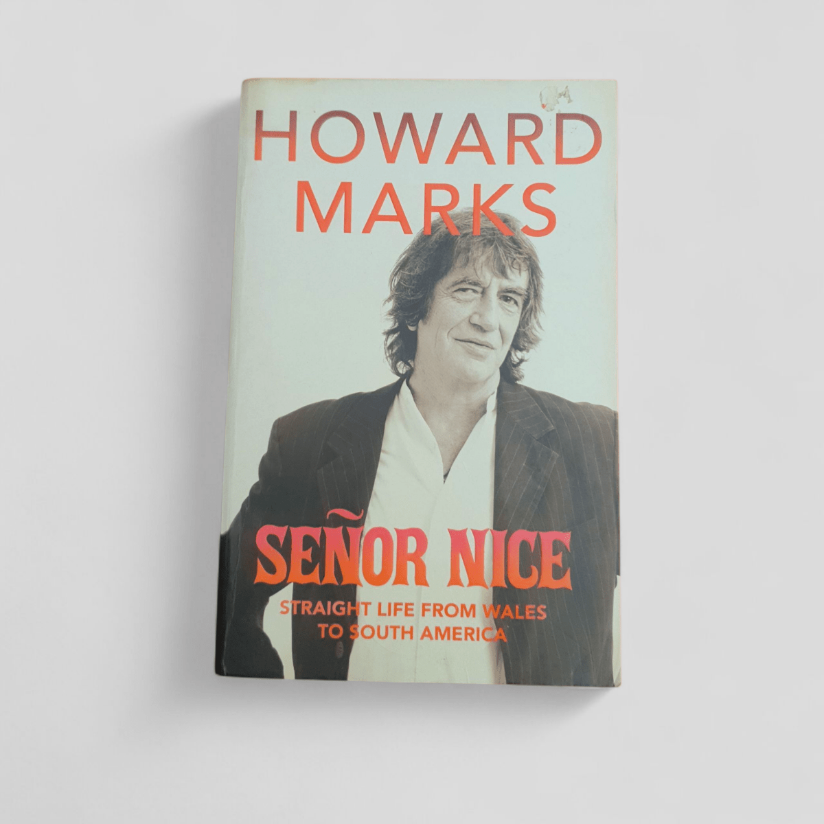 Señor Nice: Straight Life from Wales to South America by Howard Marks - Books Worth Keeping