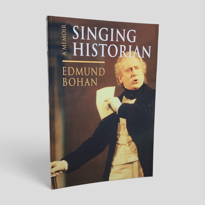 Singing Historian: A Memoir by Edmund Bohan — front cover