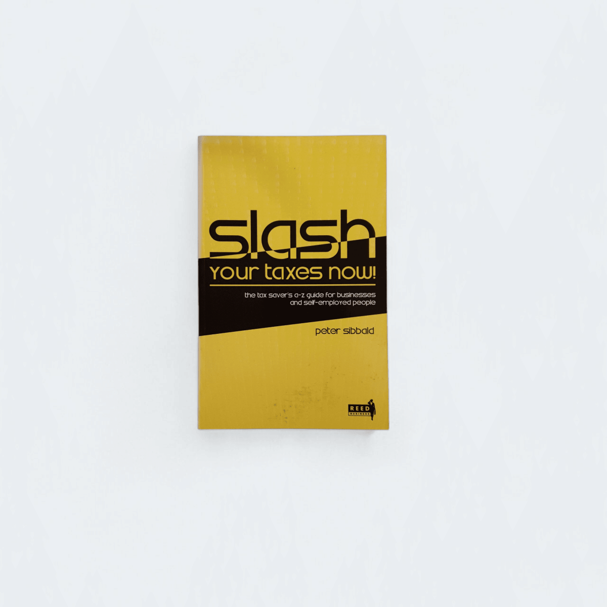 Slash Your Taxes Now! – Peter Sibbald - Books Worth Keeping