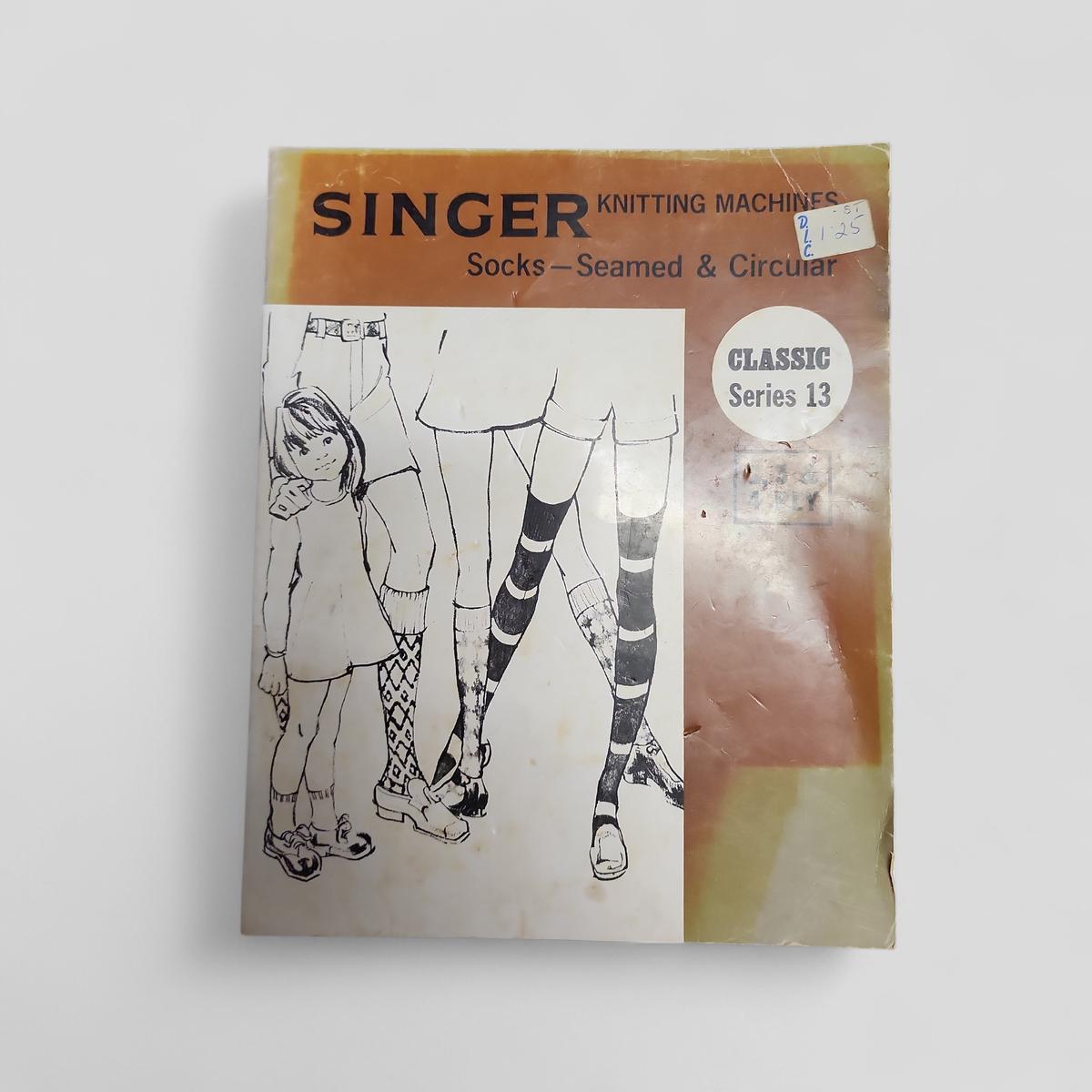 Socks - Seamed & Circular by Singer Knitting Machines - Books Worth Keeping