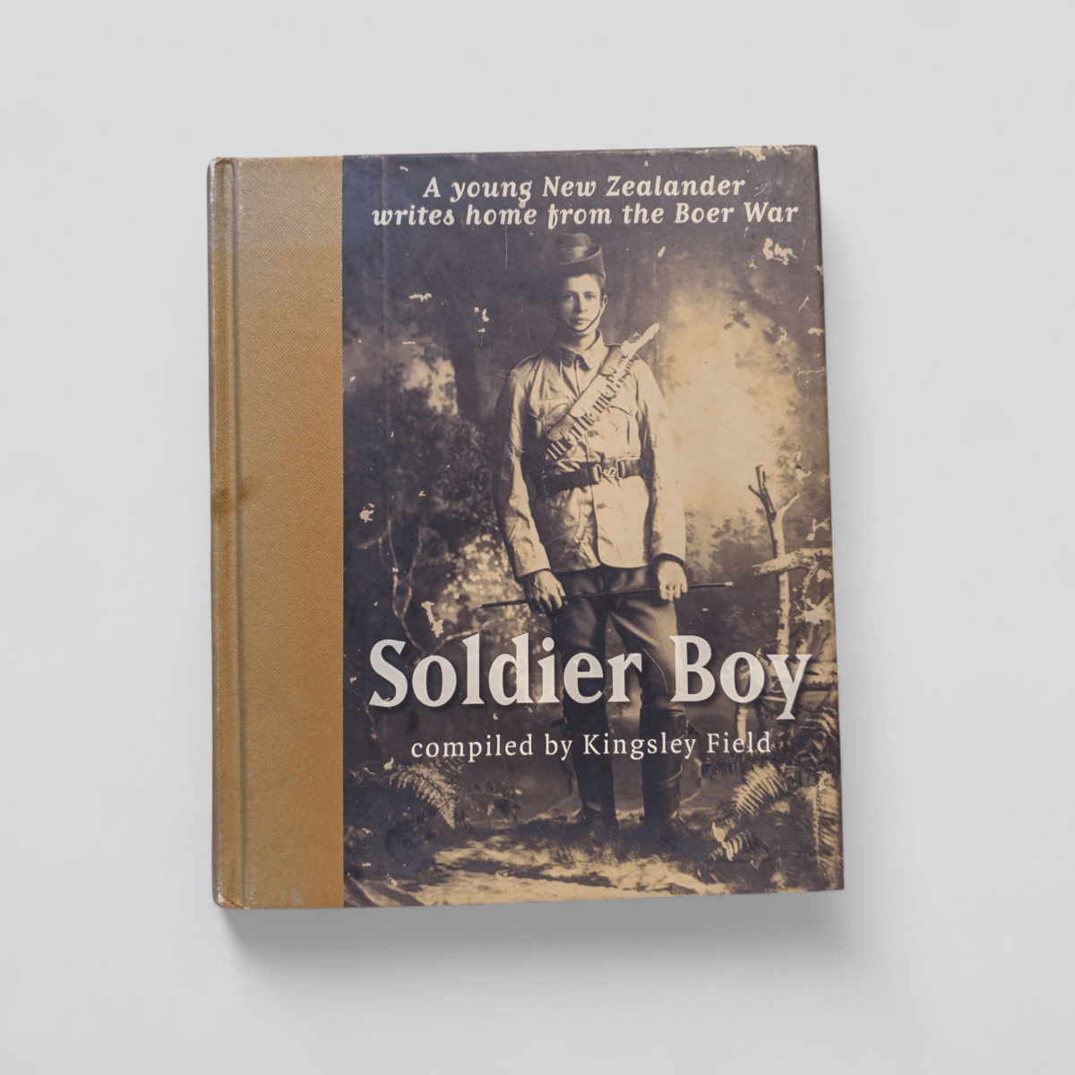 Soldier Boy: A Young New Zealander Writes Home from the Boer War compiled by Kingsley Field - Books Worth Keeping