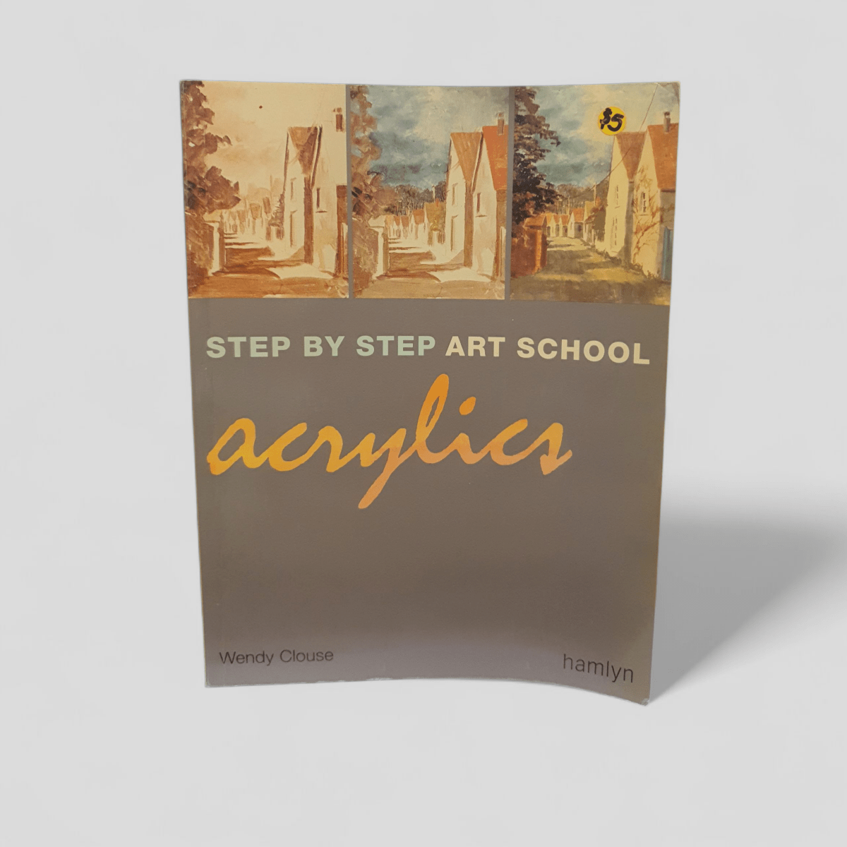 Step by Step Art School: Acrylics by Wendy Clouse - Books Worth Keeping
