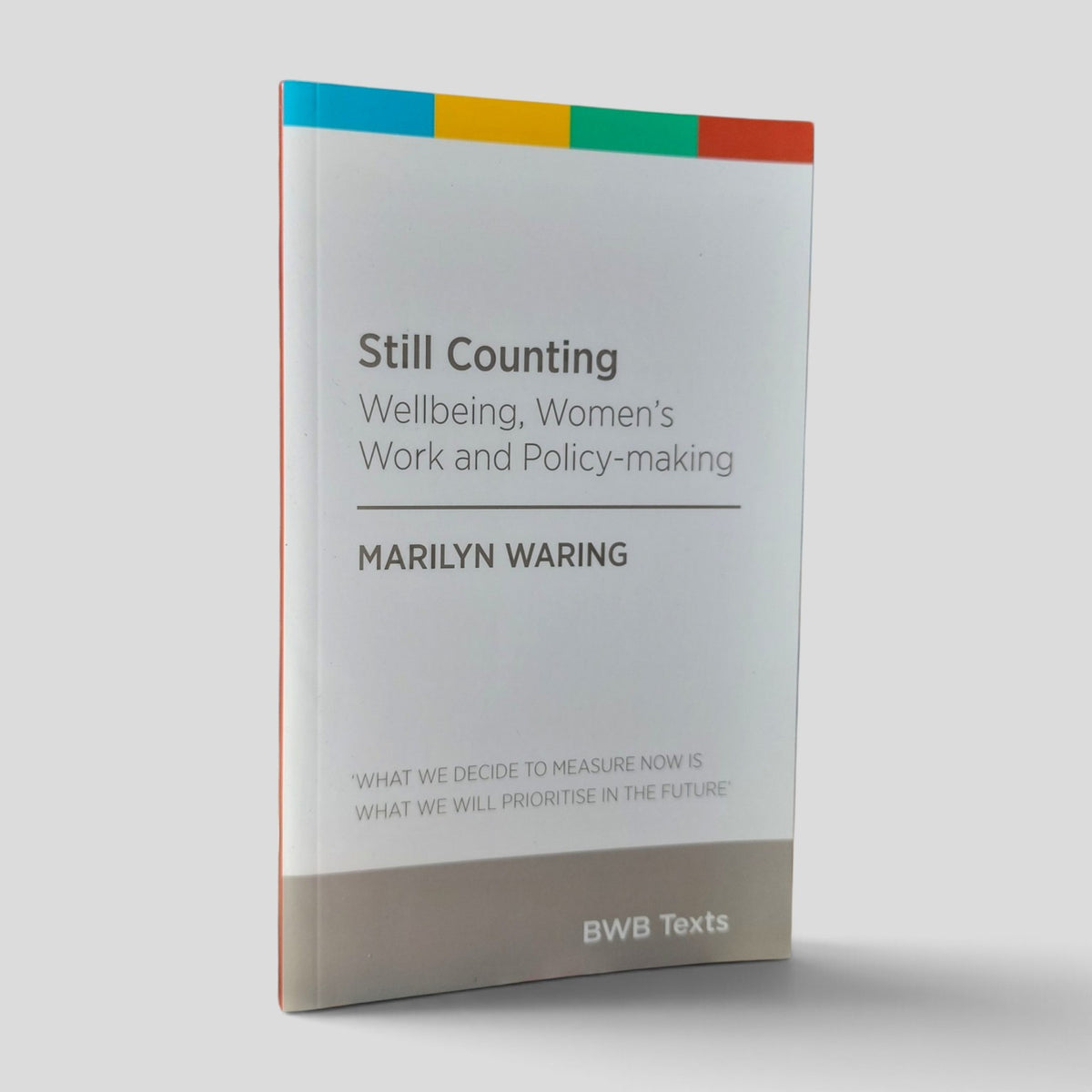 Still Counting: Wellbeing, Women's Work and Policy-making by Marilyn Waring front cover