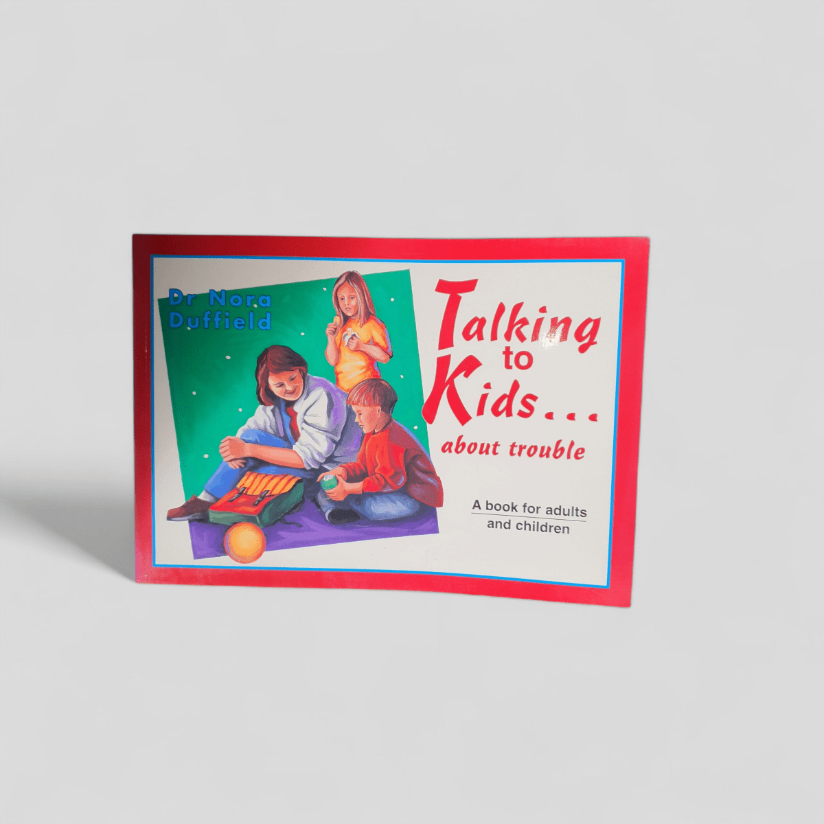Talking to Kids... about Trouble by Dr. Nora Duffield - Books Worth Keeping