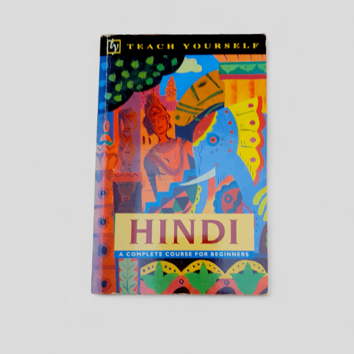 Teach Yourself Hindi: A Complete Course for Beginners by Rupert Snell &amp; Simon Weightman - Books Worth Keeping