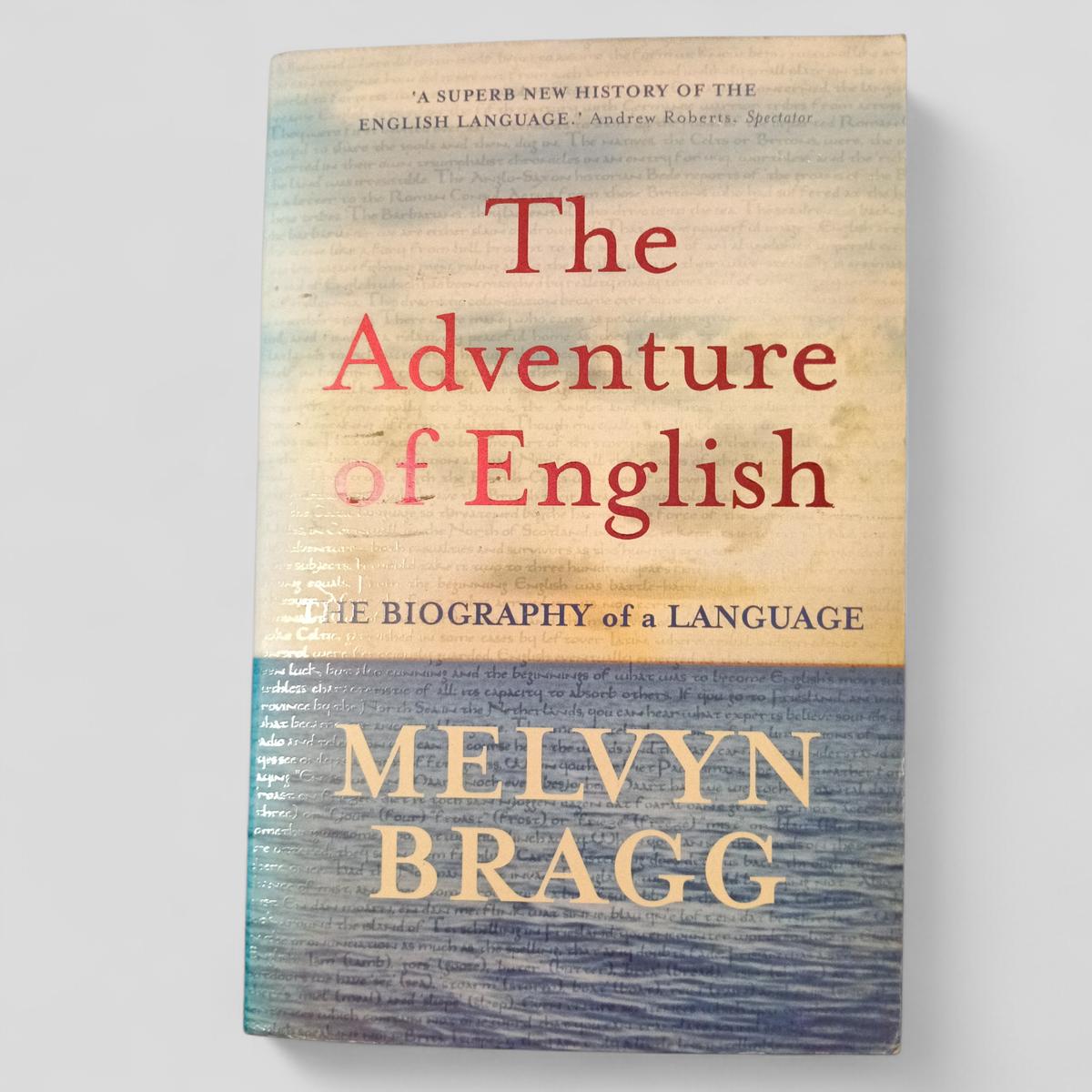 The Adventure of English: The Biography of a Language by Melvyn Bragg - Books Worth Keeping