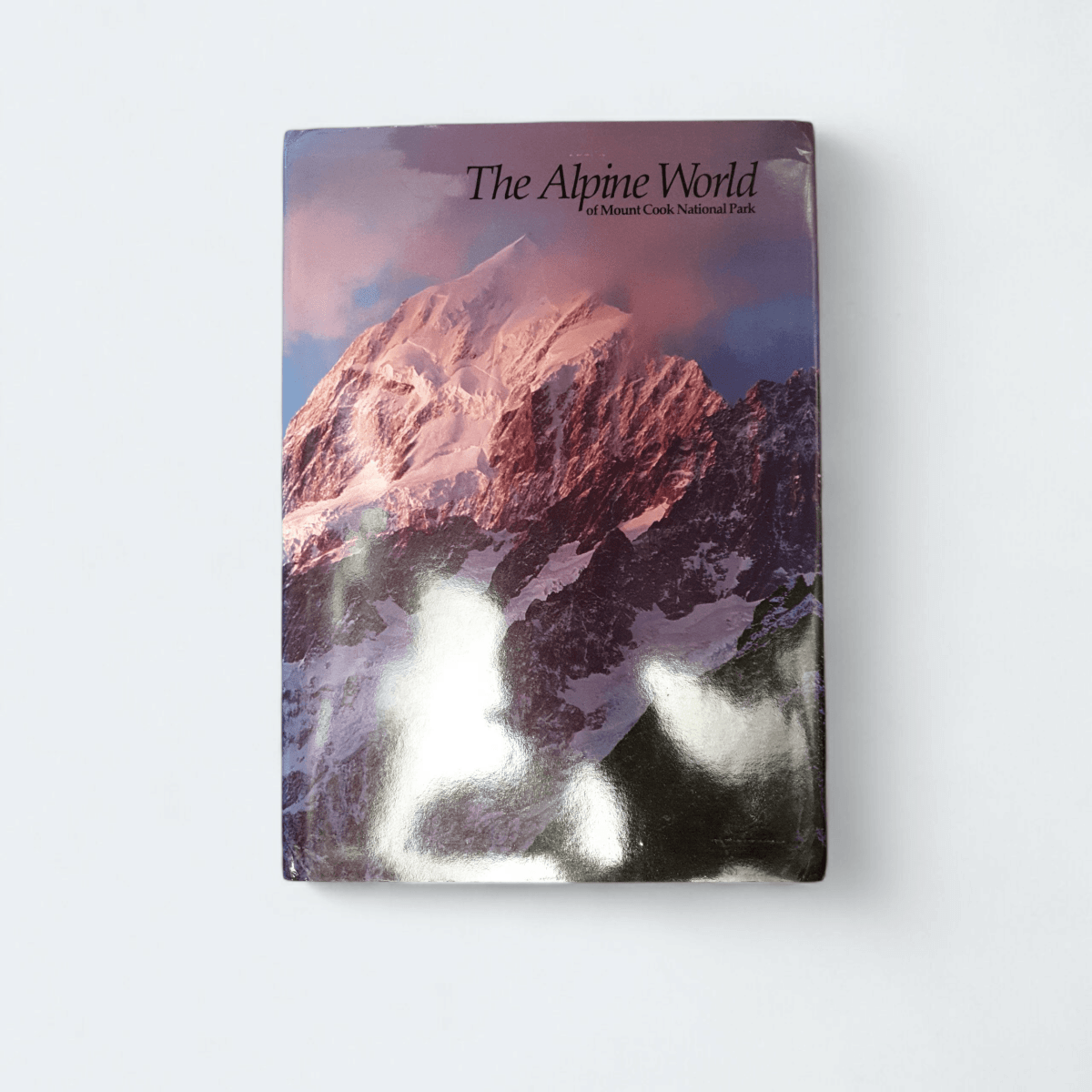 The Alpine World of Mount Cook National Park - Books Worth Keeping
