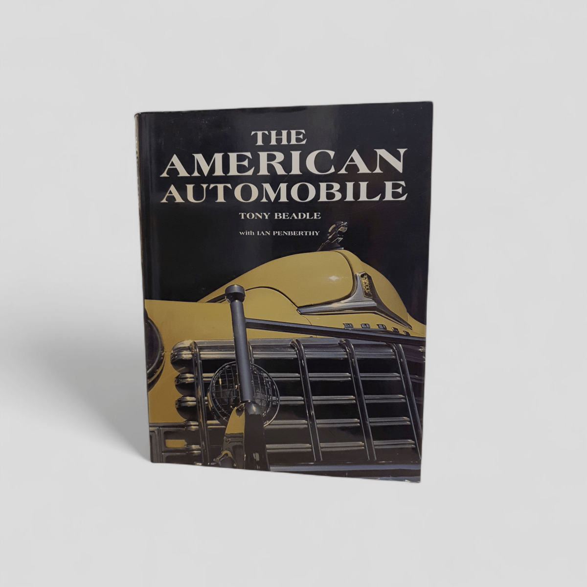 The American Automobile by Tony Beadle with Ian Penberthy - Books Worth Keeping