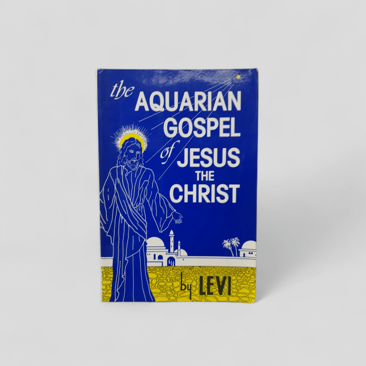 The Aquarian Gospel of Jesus the Christ by Levi (L. H. Dowling) - Books Worth Keeping
