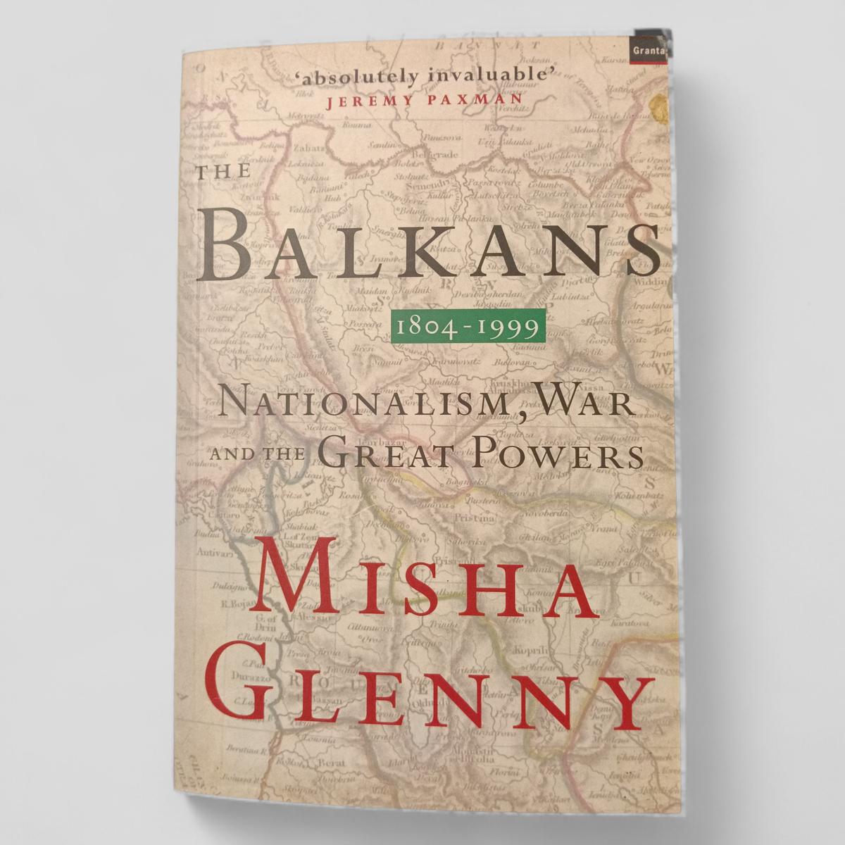 The Balkans 1804 - 1999 by Misha Glenny - Books Worth Keeping