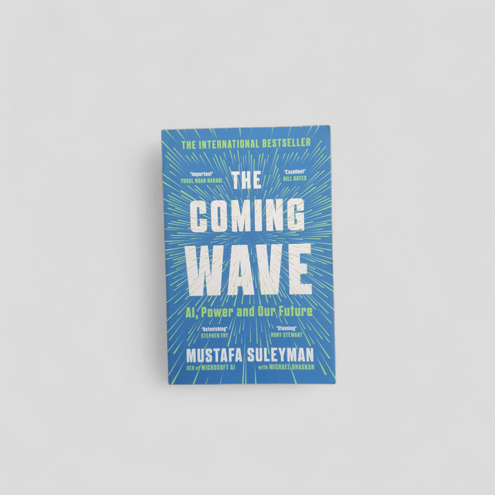 The Coming Wave: AI, Power and Our Future by Mustafa Suleyman - Books Worth Keeping