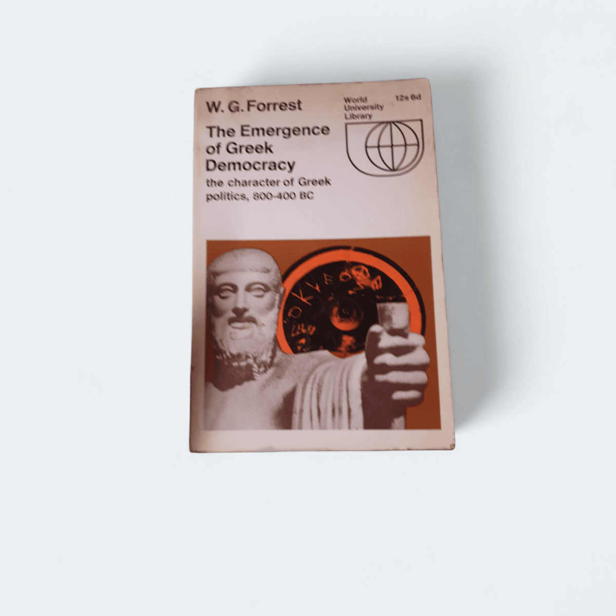 The Emergence of Greek Democracy – W.G. Forrest - Books Worth Keeping