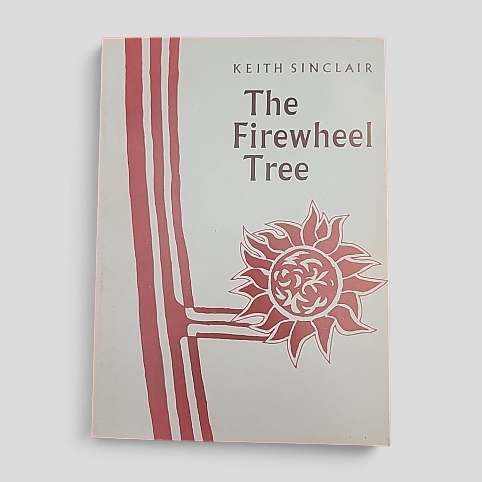 The Firewheel Tree by Keith Sinclair, Auckland University Press, 1973