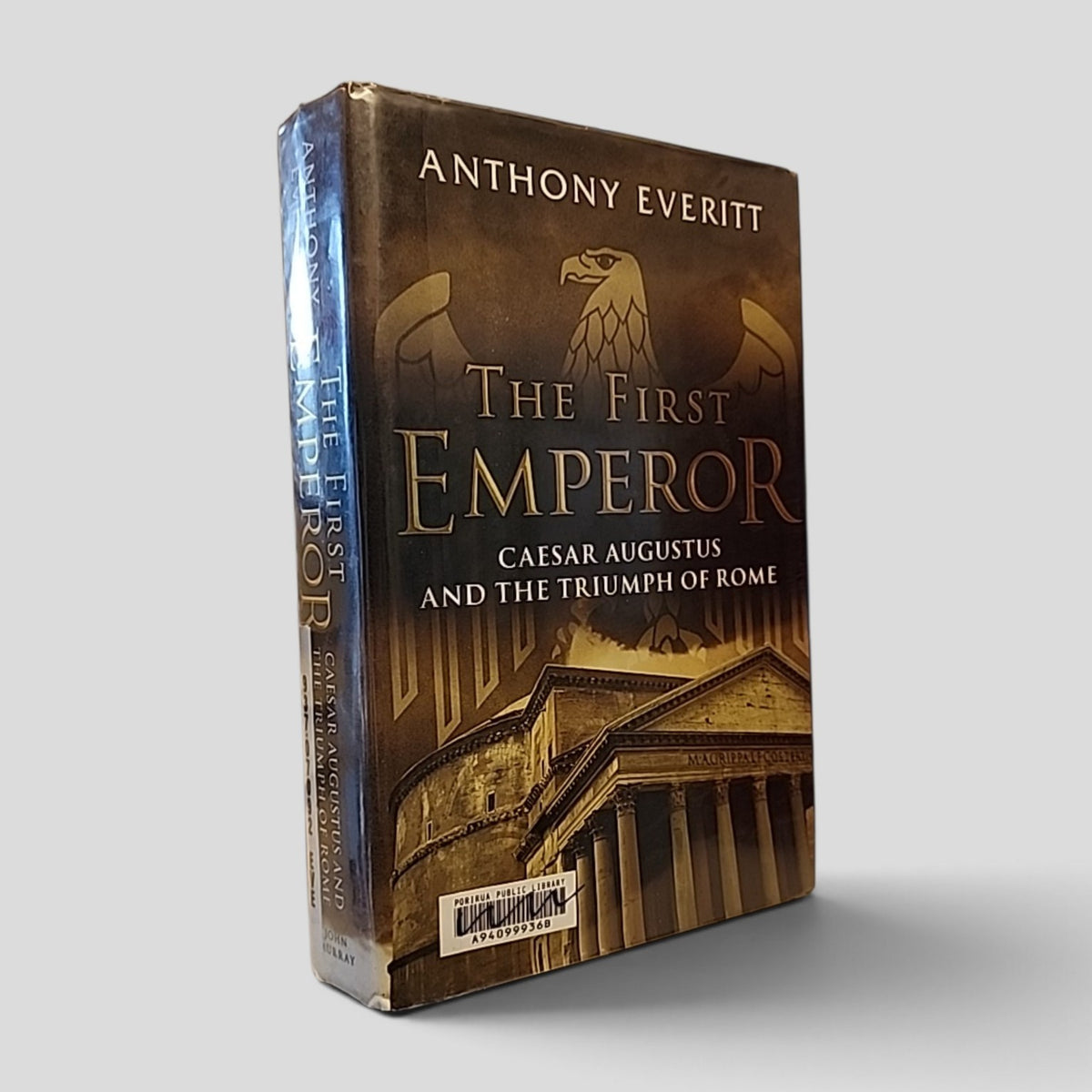 The First Emperor: Caesar Augustus and the Triumph of Rome by Anthony Everitt