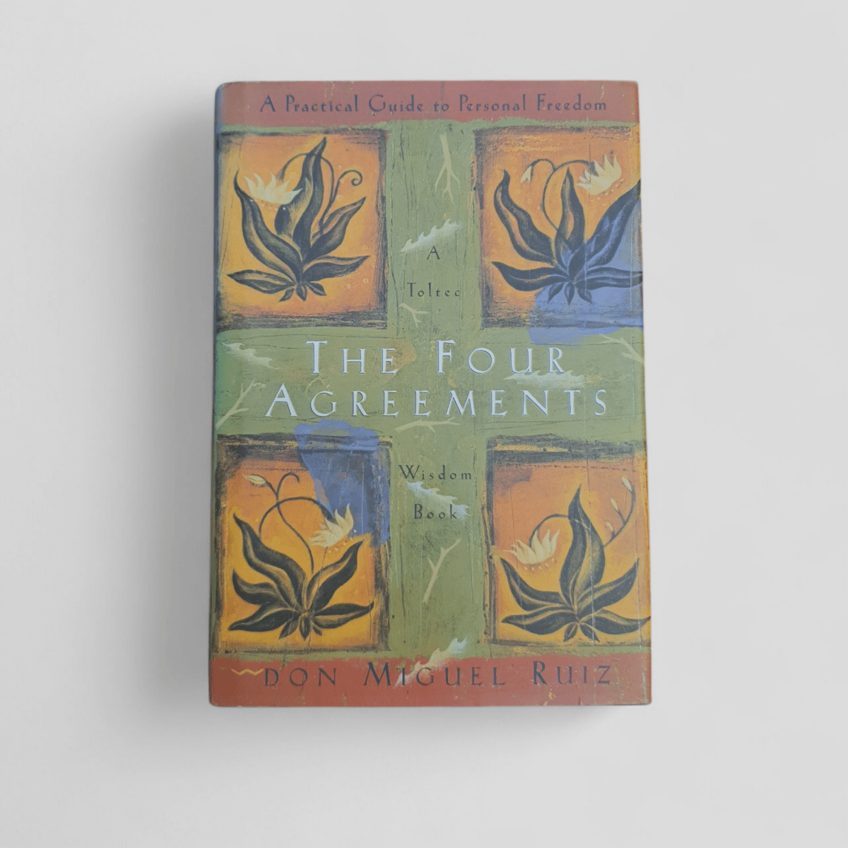 The Four Agreements by Don Miguel Ruiz, A Practical Guide to Personal Freedom - Books Worth Keeping