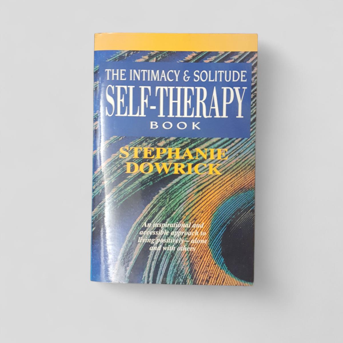 The Intimacy & Solitude Self - Therapy Book by Stephanie Dowrick - Books Worth Keeping