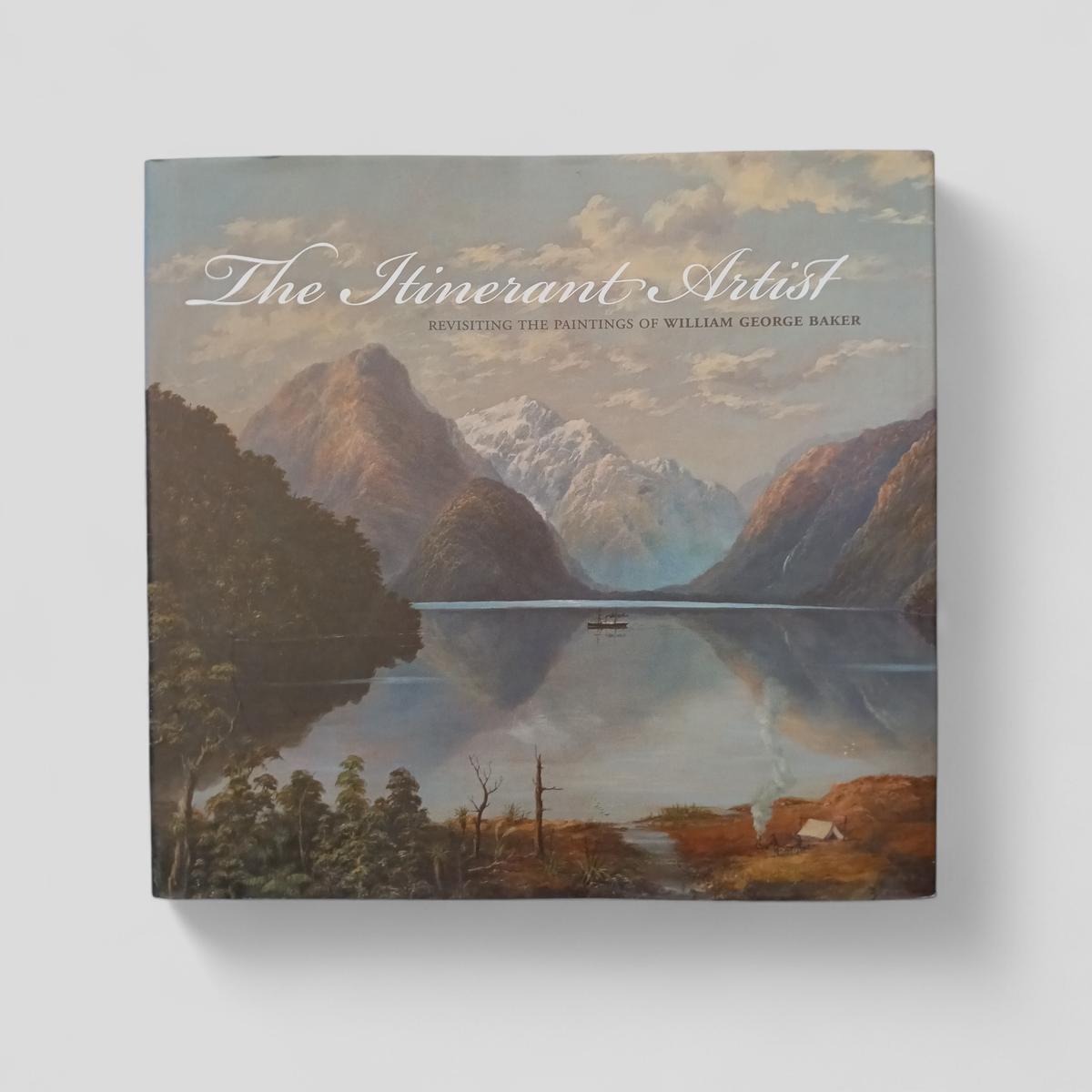 The Itinerant Artist: Revisiting the Paintings of William George Baker by Bob Maysmor - Books Worth Keeping