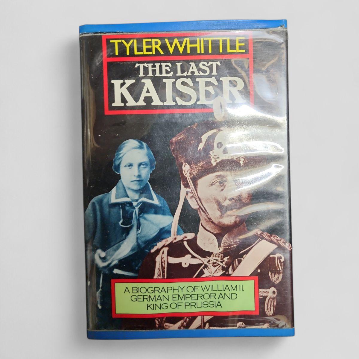 The Last Kaiser by Tyler Whittle - Books Worth Keeping