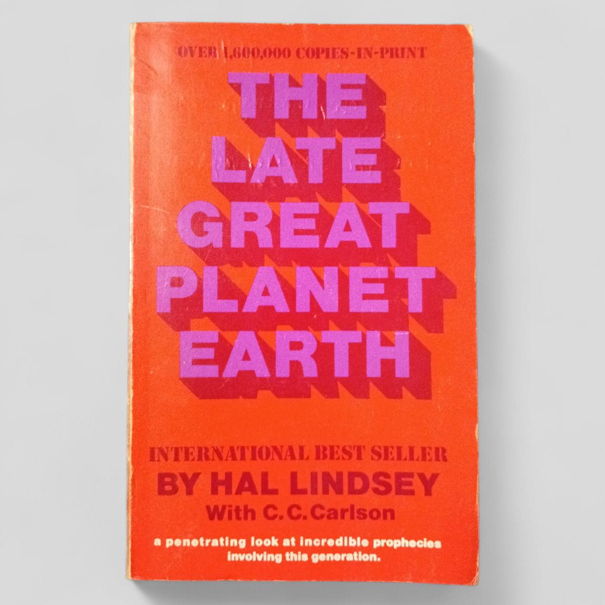 The Late Great Planet Earth by Hal Lindsey with C.C. Carlson - Books Worth Keeping