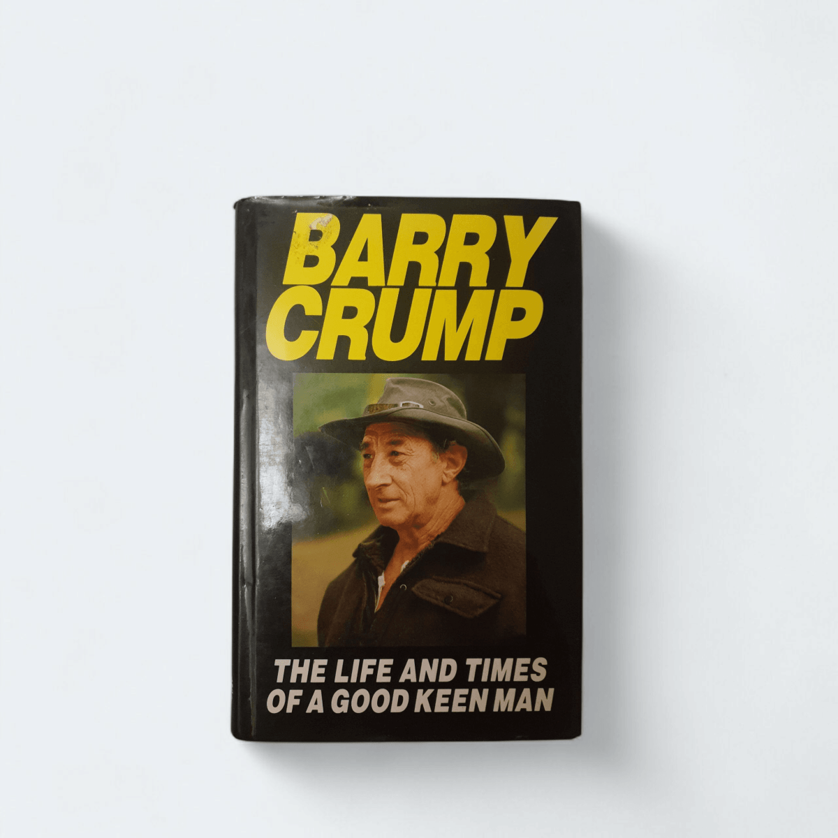 The Life and Times of a Good Keen Man by Barry Crump (Hardcover) - Books Worth Keeping