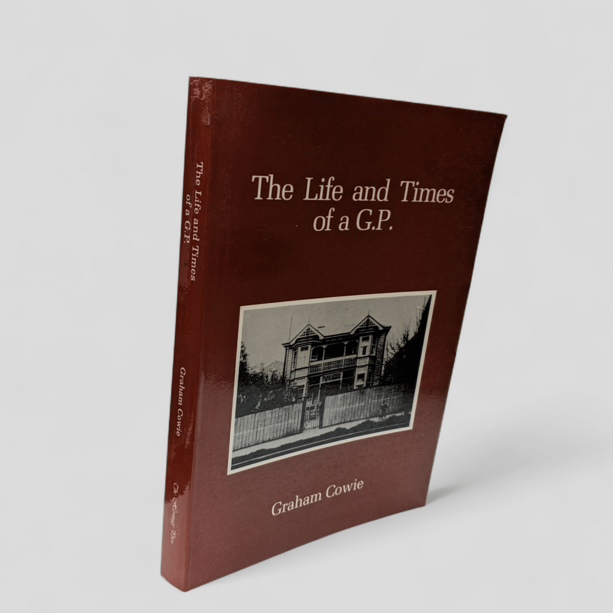 The Life and Times of a G.P. by Graham Cowie - Books Worth Keeping