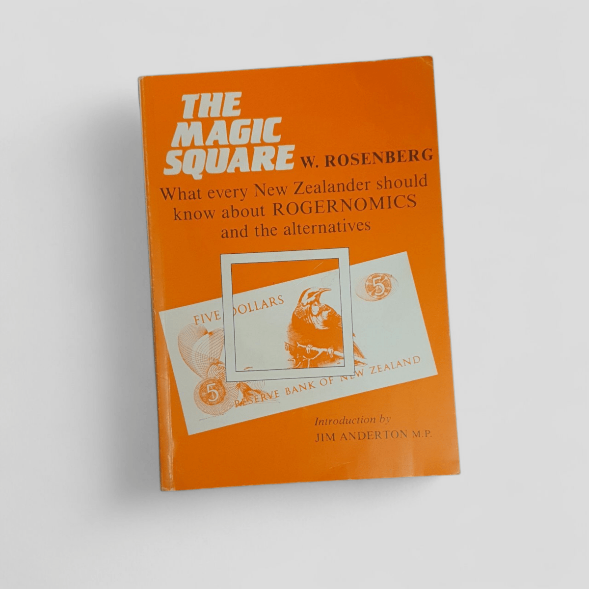 The Magic Square: What Every New Zealander Should Know About Rogernomics and the Alternatives by W. Rosenberg - Books Worth Keeping