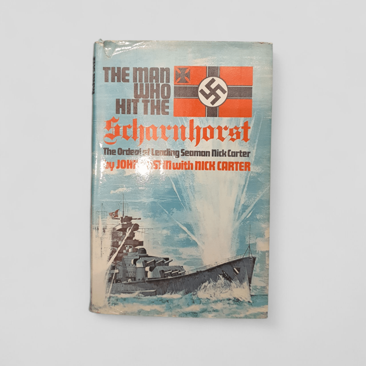 The Man Who Hit the Scharnhorst by John Costin with Nick Carter - Books Worth Keeping