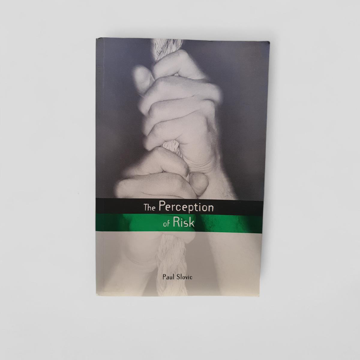 The Perception of Risk by Paul Slovic - Books Worth Keeping