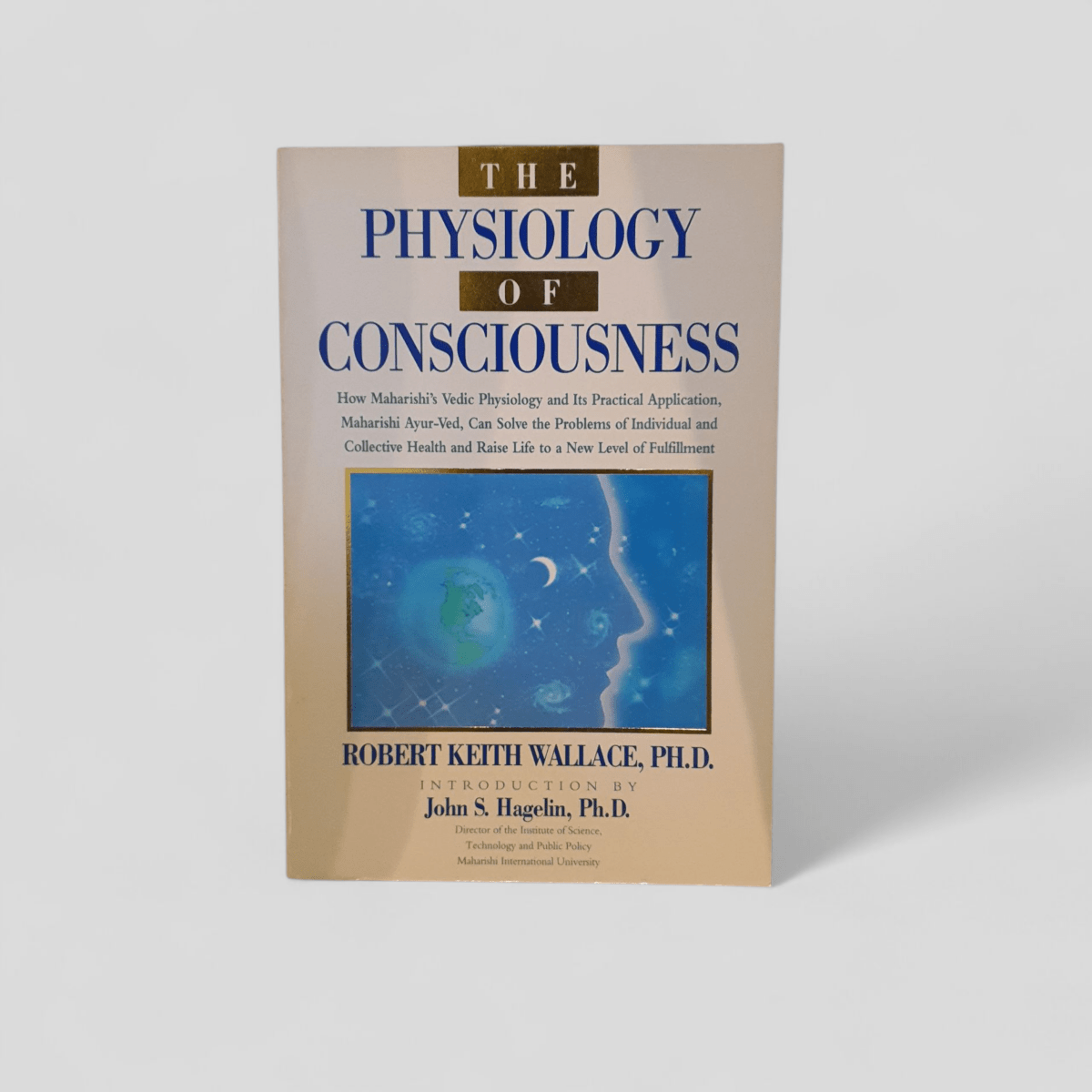The Physiology of Consciousness by Robert Keith Wallace - Books Worth Keeping
