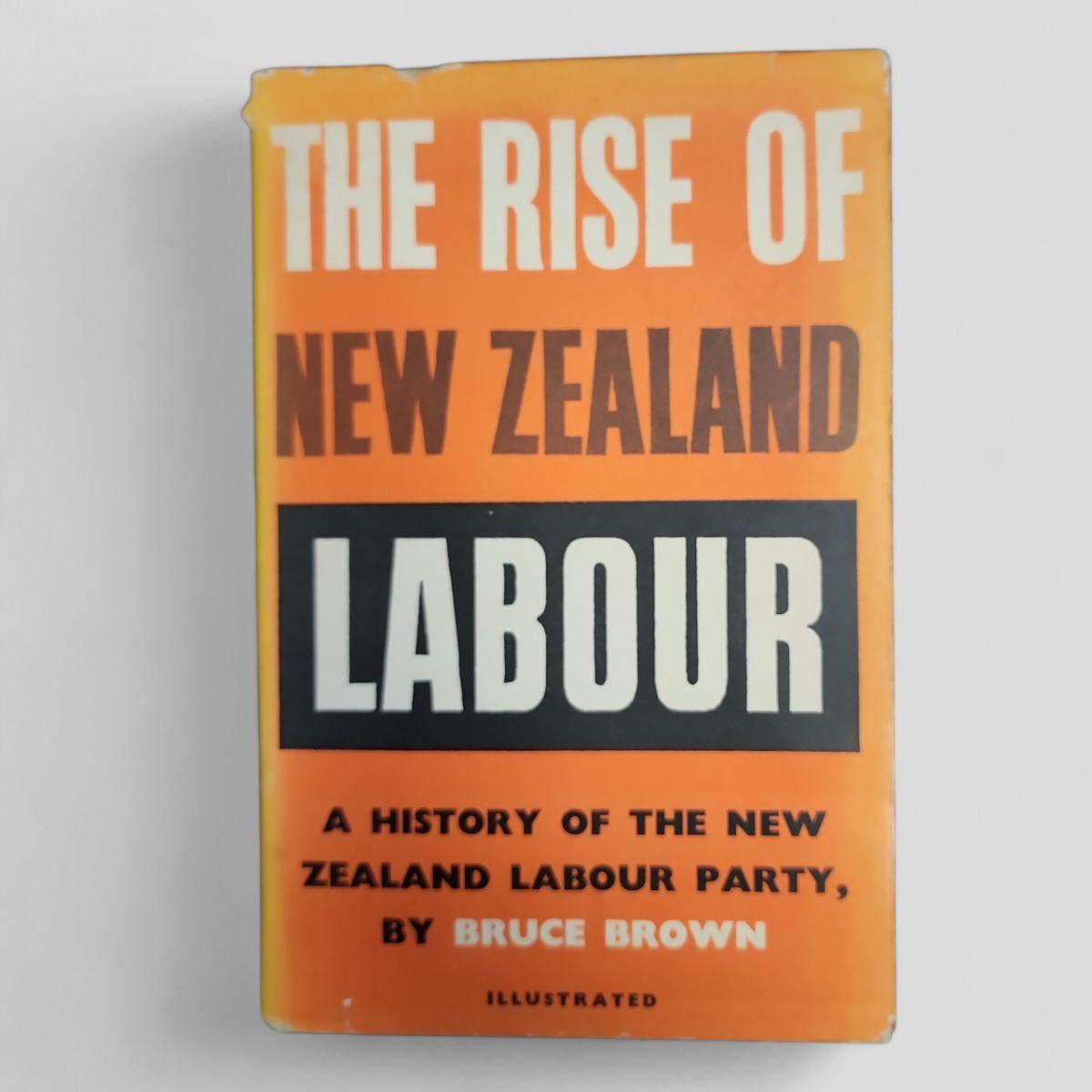 The Rise of New Zealand Labour by Bruce Brown - Books Worth Keeping