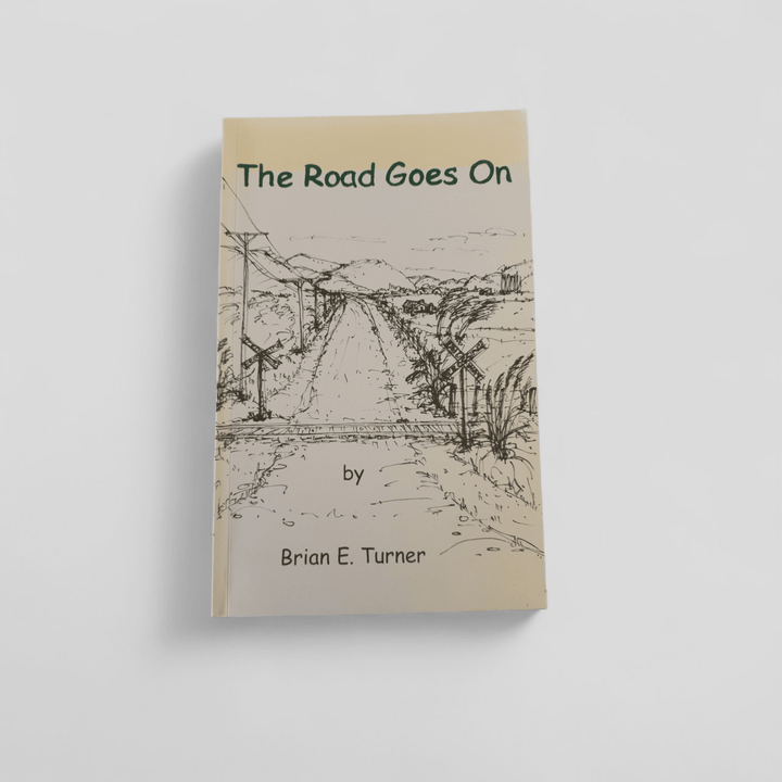 The Road Goes On by Brian E. Turner - Books Worth Keeping