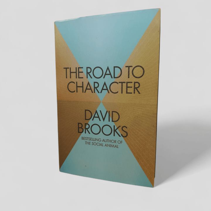 The Road to Character by David Brooks - Books Worth Keeping