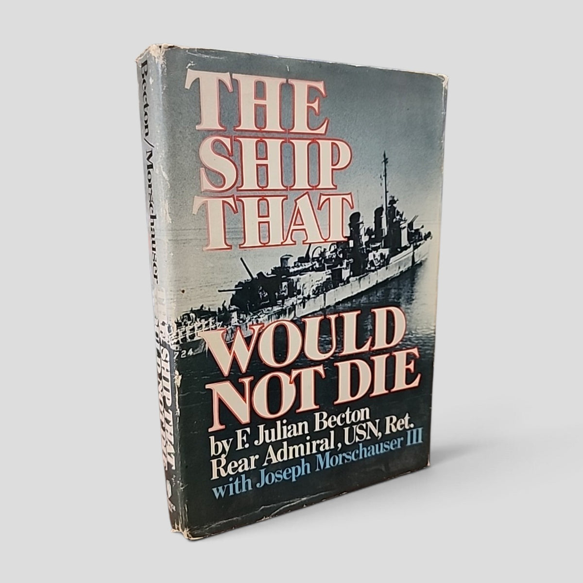 The Ship That Would Not Die by F. Julian Becton