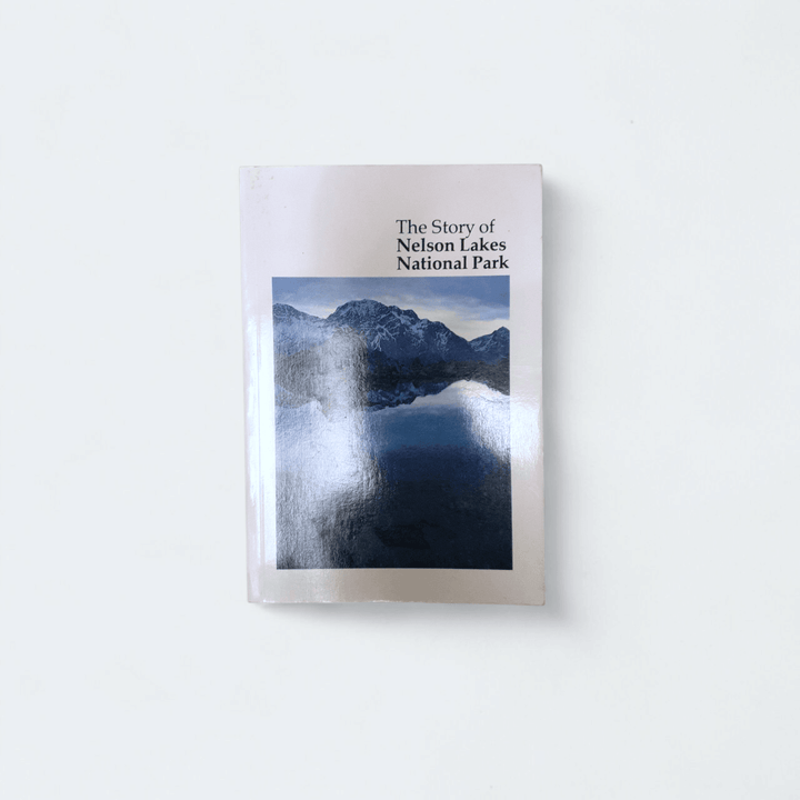 The Story of Nelson Lakes National Park - Books Worth Keeping