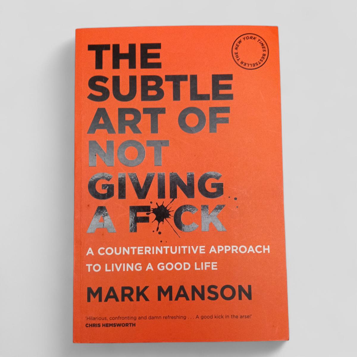 The Subtle Art of Not Giving a F*ck by Mark Manson - Books Worth Keeping