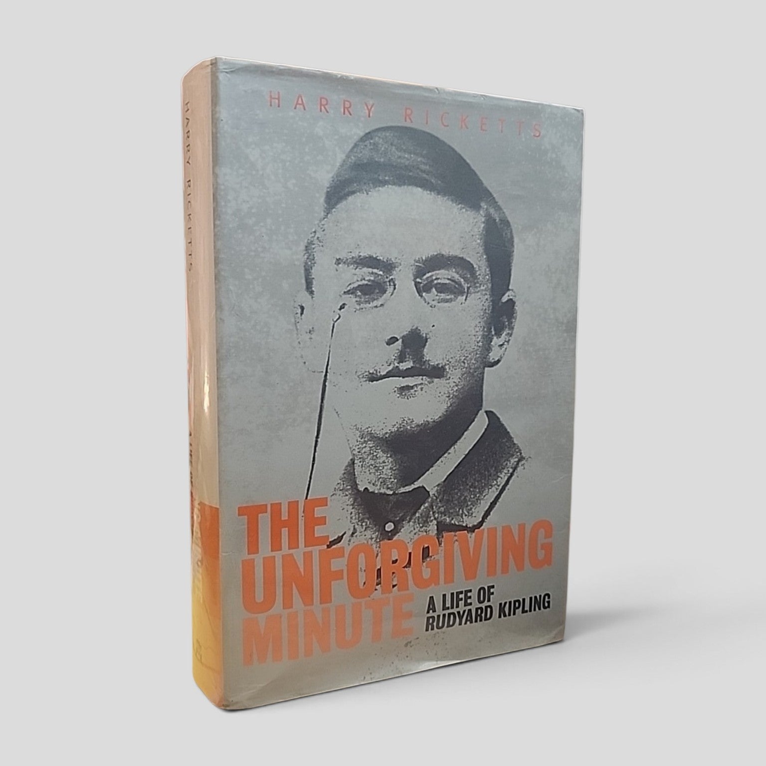 The Unforgiving Minute: A Life of Rudyard Kipling by Harry Ricketts, signed first edition hardcover