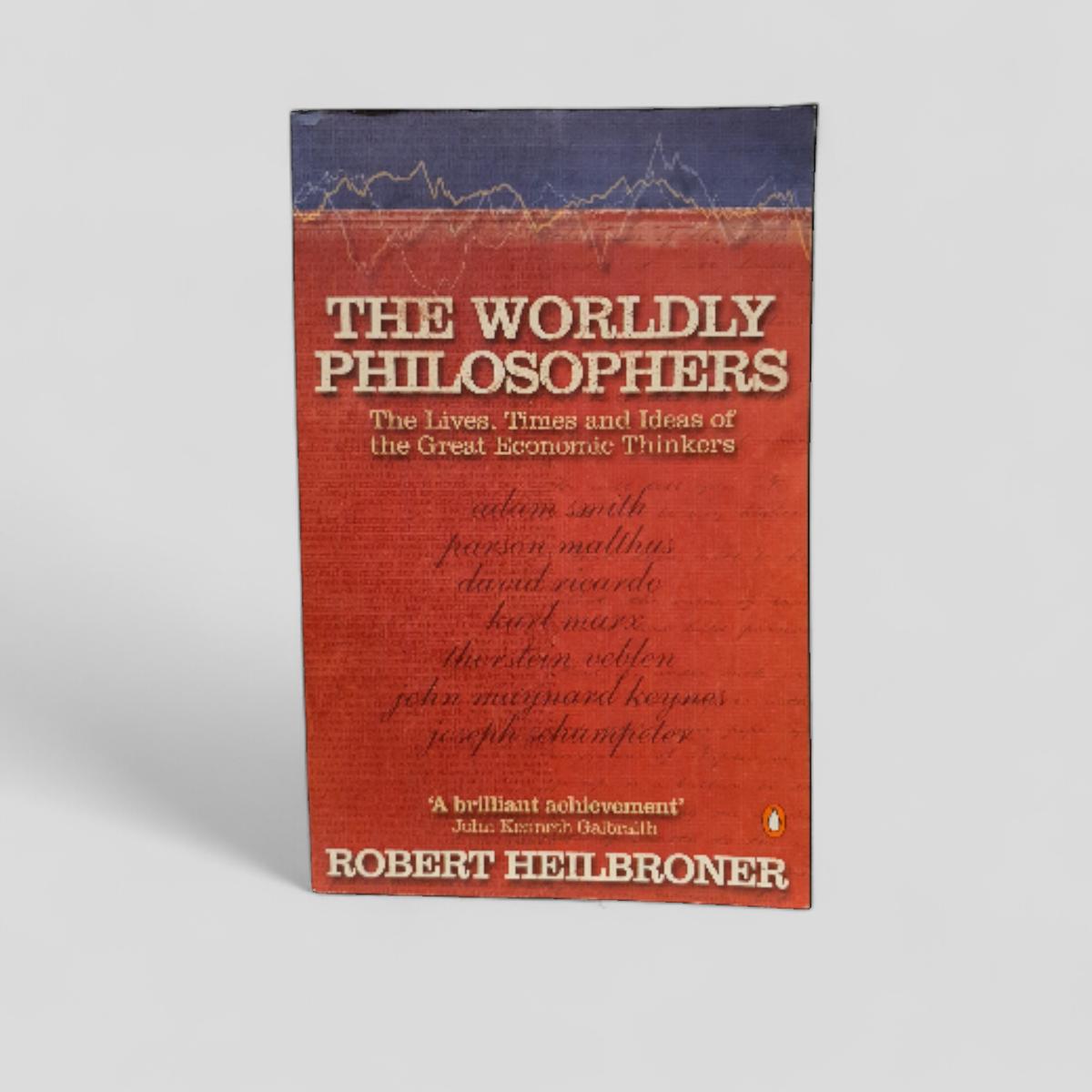 The Worldly Philosophers by Robert Heilbroner - Books Worth Keeping