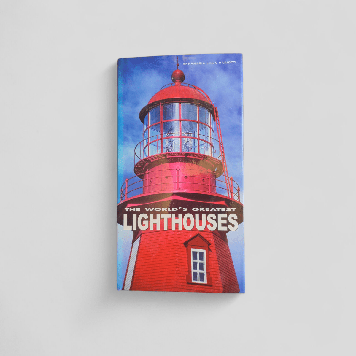 The World’s Greatest Lighthouses by Annamaria Lilla Mariotti - Books Worth Keeping