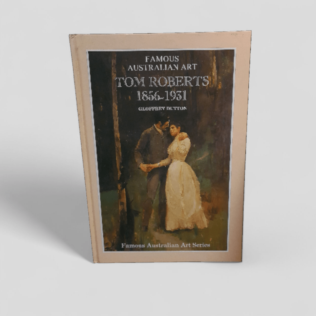Tom Roberts, 1856 - 1931: A biographical sketch (Famous Australian art series) by Geoffrey Dutton - Books Worth Keeping