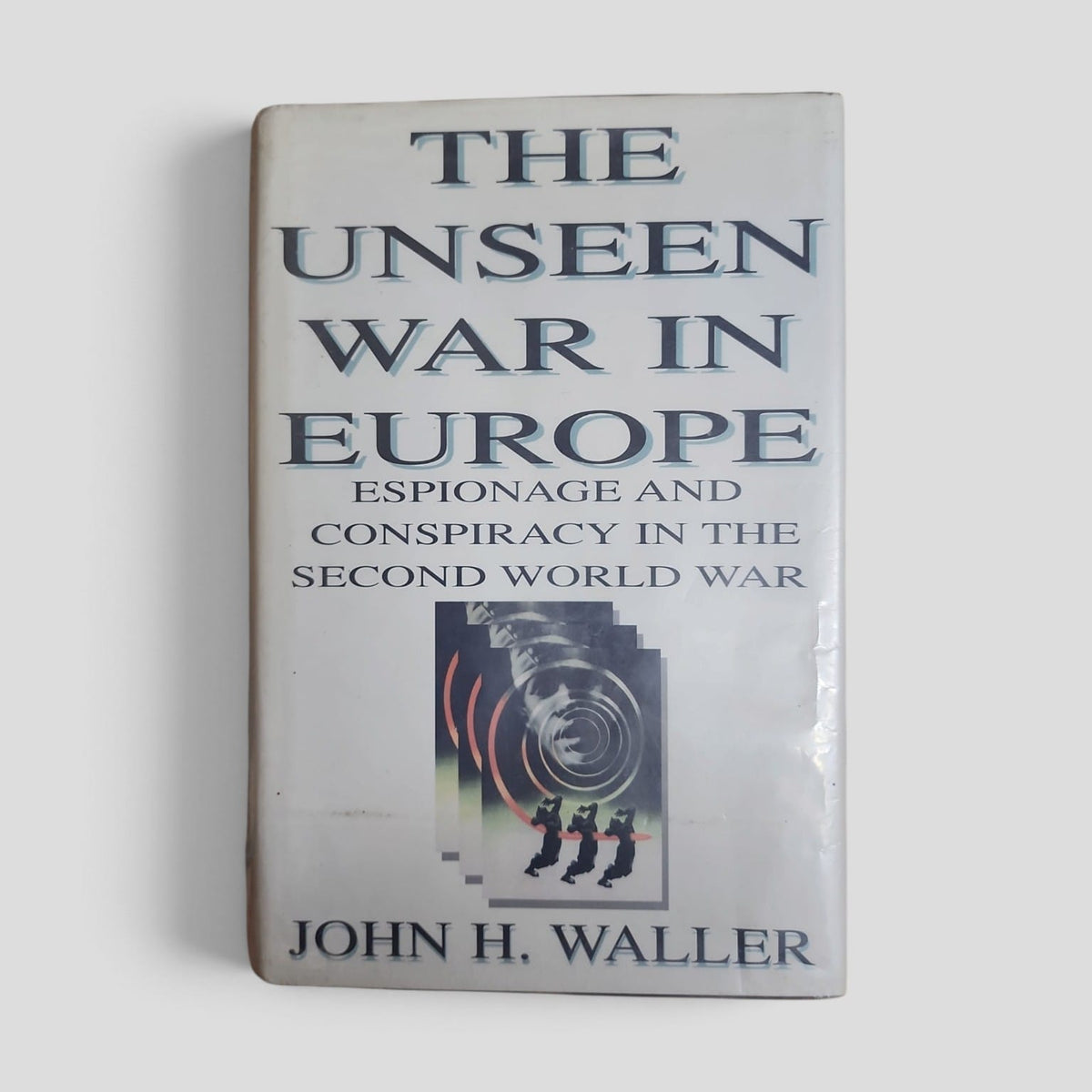 The Unseen War in Europe by John H. Waller