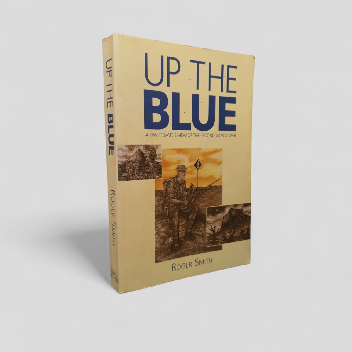 Up the Blue: A Kiwi Private's View of the Second World War by Roger Smith - Books Worth Keeping