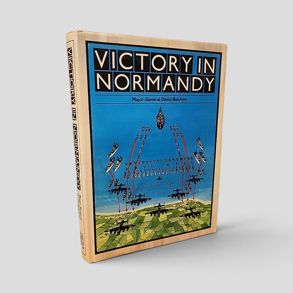Victory in Normandy by Major-General David Belchem
