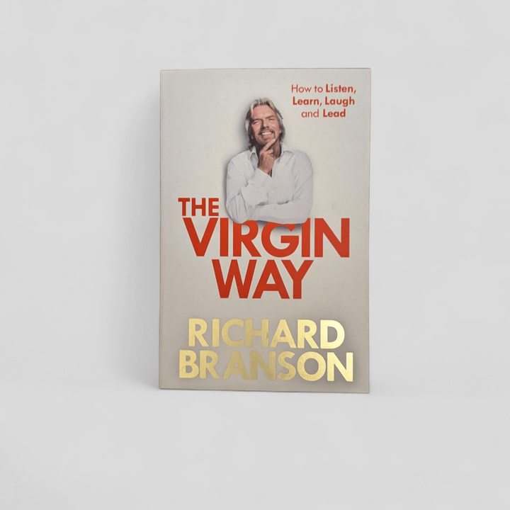 Virgin Way How To Listen Learn Lead by Sir Richard Branson - Books Worth Keeping