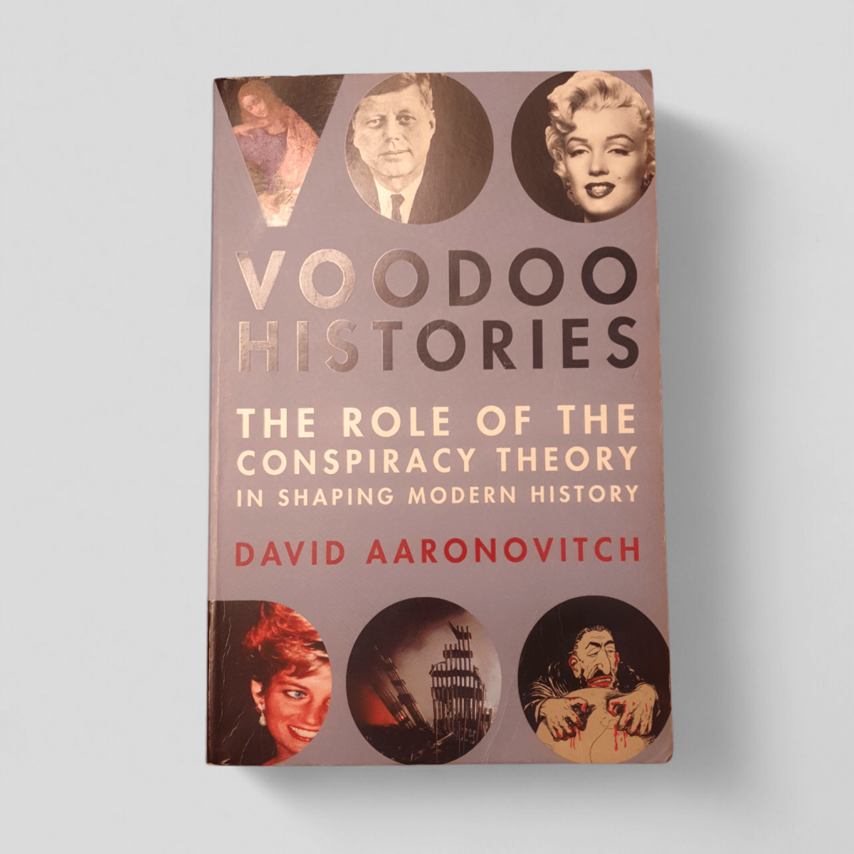 Voodoo Histories: The Role of the Conspiracy Theory in Shaping Modern History by David Aaronovitch - Books Worth Keeping